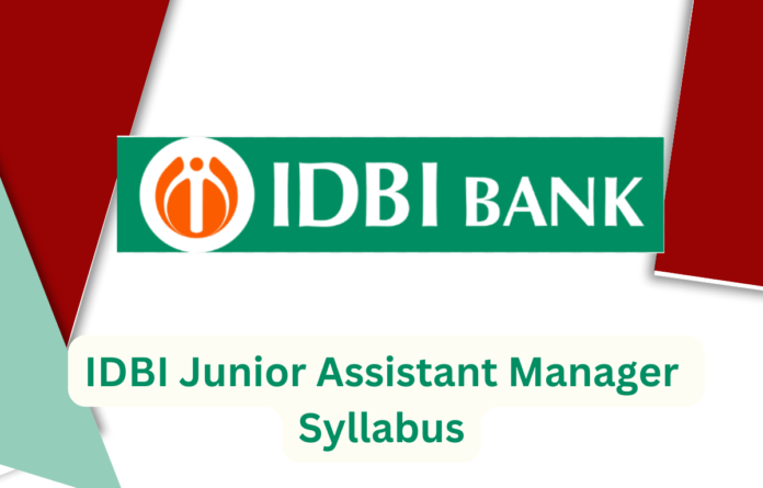 IDBI Junior Assistant Manager Syllabus 2025 and Exam Pattern, Syllabus Topics