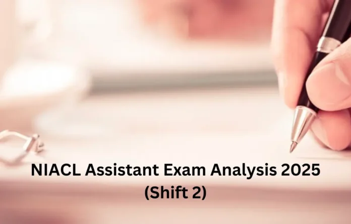 NIACL Assistant Shift 2 Exam Analysis 2025, 27 January Prelims Exam Review