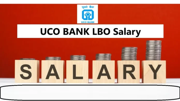 UCO Bank LBO Salary Structure 2025, Inhand Salary, Basic Pay