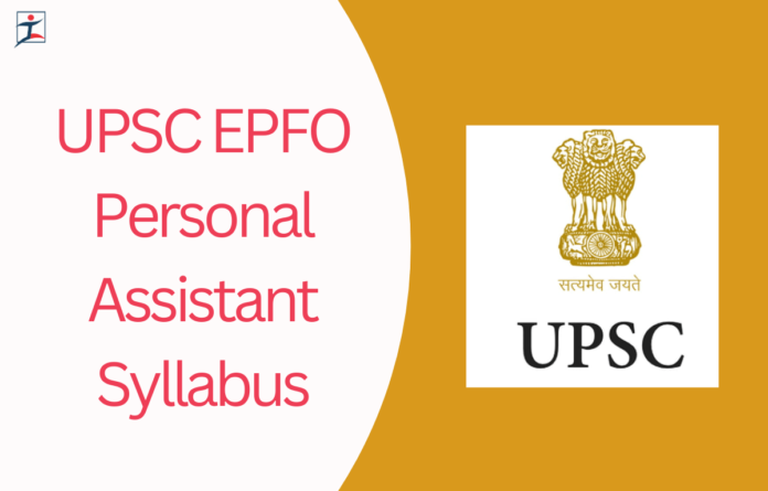 UPSC EPFO Personal Assistant Syllabus 2025 and Exam Pattern, Topics