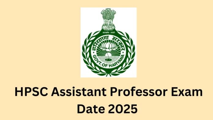 HPSC Assistant Professor Exam Date 2025 Out, Check Official Schedule