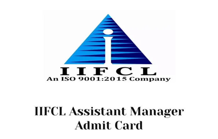 IIFCL Assistant Manager Admit Card 2025, Exam Date Soon