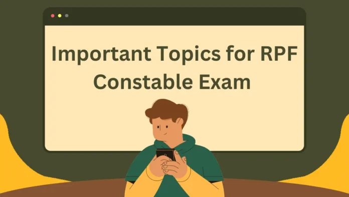 Important Topics for RPF Constable Exam 2025