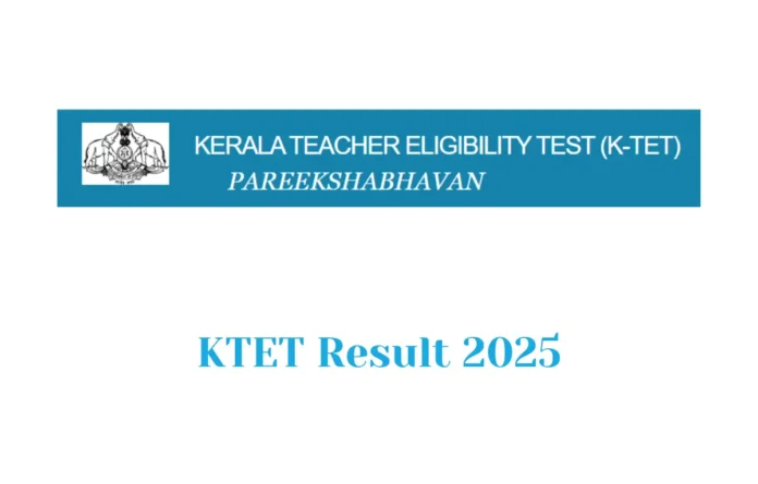 KTET Result 2025, Kerala TET Scorecard and Result Link