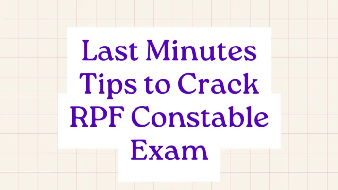 Last Minutes Tips to Crack RPF Constable 2025 Exam