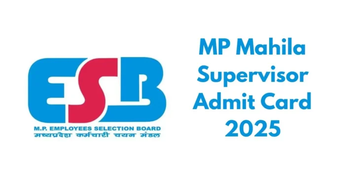 MP Mahila Supervisor Admit Card 2025, आंगनबाडी पर्यवेक्षक Hall ticket