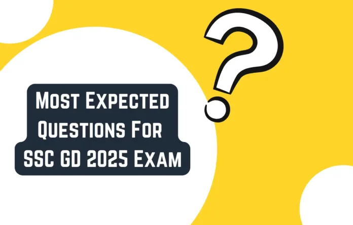 Most Expected Questions for SSC GD 2025 Exam