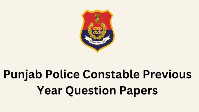 Punjab Police Constable Previous Year Question Papers, Download PDF