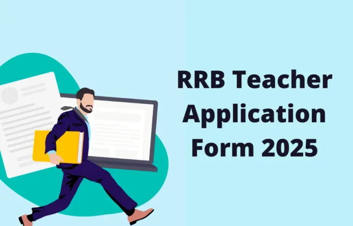 RRB Railway Teacher Application Form 2025, Last Date to Apply 16 February