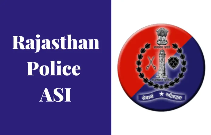 Rajasthan Police Announces 7367 Assistant Sub Inspector (ASI) Vacancies