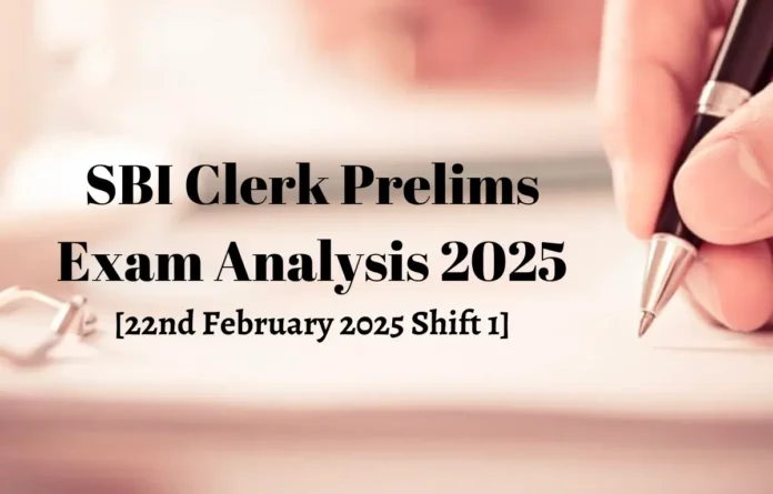 SBI Clerk Prelims Exam Analysis 2025, 22 February Shift 1 Questions