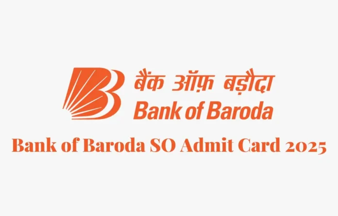 Bank of Baroda SO Admit Card 2025, Download Process