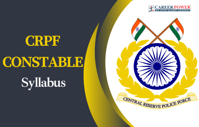 CRPF Constable Syllabus 2025, Exam Pattern and Topics