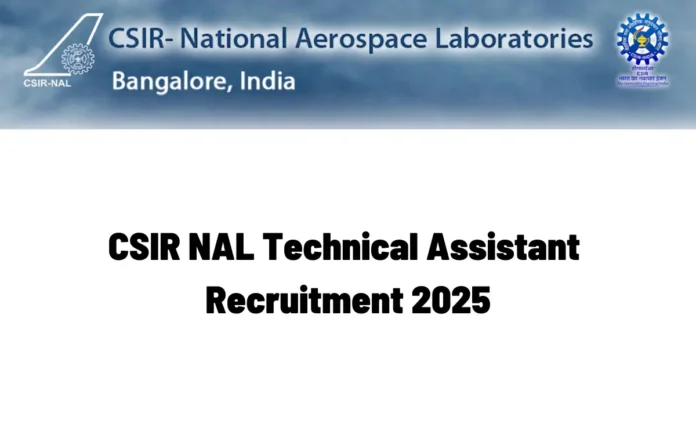 CSIR NAL Technical Assistant Recruitment 2025, Apply Online for 43 Vacancies