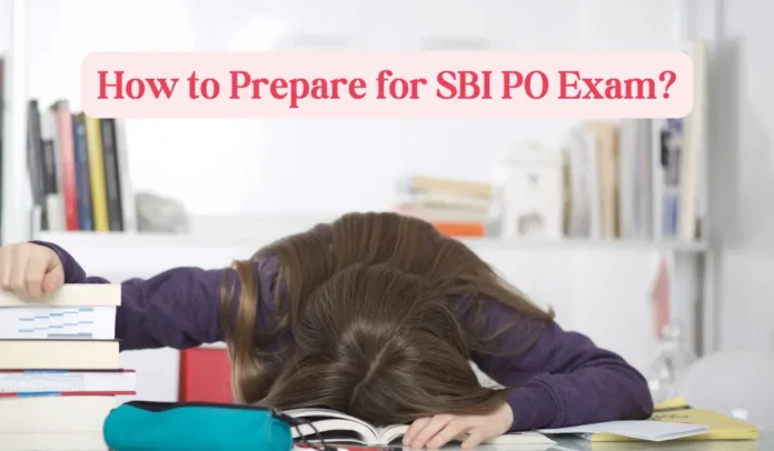 SBI PO Preparation Tips 2025: Know How to Prepare for SBI PO Exam