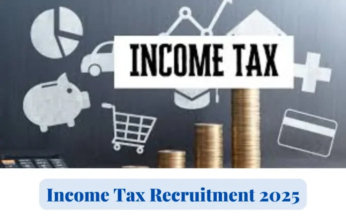 Income Tax Recruitment 2025 Notification Out for 56 MTS, Tax Assistant and Steno
