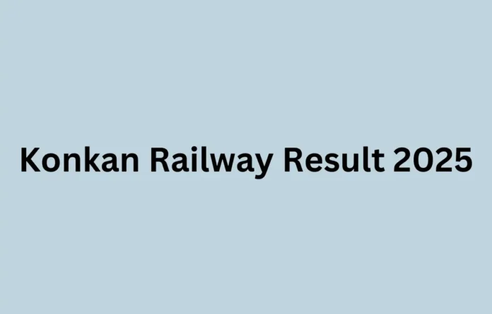 Konkan Railway Result 2025 Out For Various Posts, KRCL Result Link