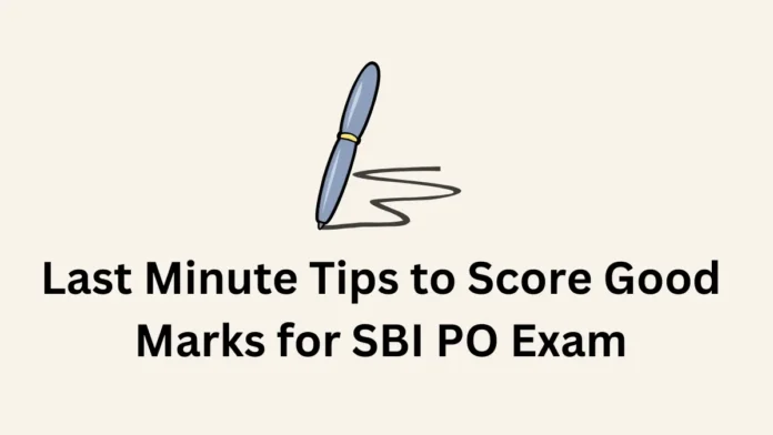 Last Minute Tips to Score Good Marks for SBI PO 2025 Exam