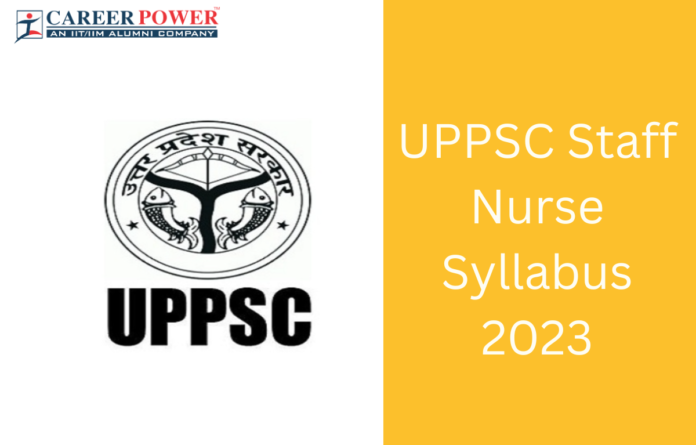 UPPSC Staff Nurse Syllabus 2025 and Exam Pattern, Syllabus Topics