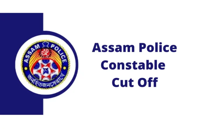 Assam Police Constable Cut Off 2025 for Written Exam, Category-wise Cut-Off