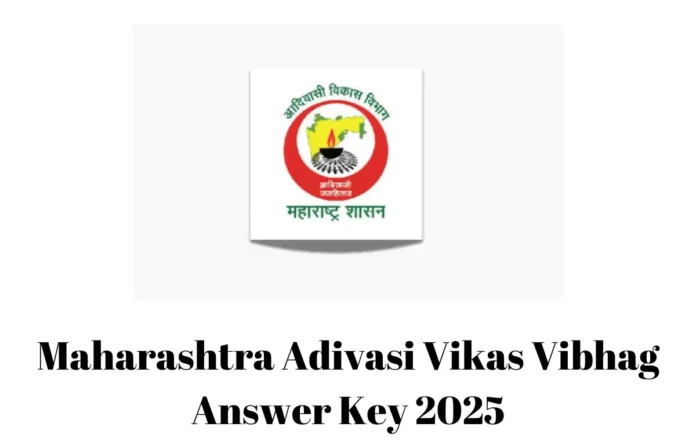 Maharashtra Adivasi Vikas Vibhag Answer Key 2025, Response Sheet Soon