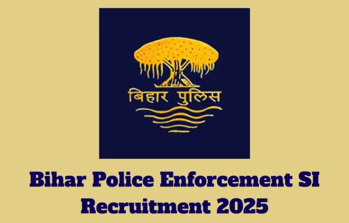 Bihar Police Enforcement SI Recruitment 2025 Notification Out of 33 Vacancy