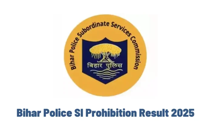 Bihar Police SI Prohibition Result 2025 Out, Cut Off Marks and Result PDF