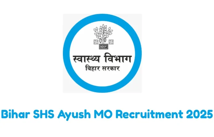 Bihar SHS Ayush MO Recruitment 2025 Notification Out for 2619 Vacancies
