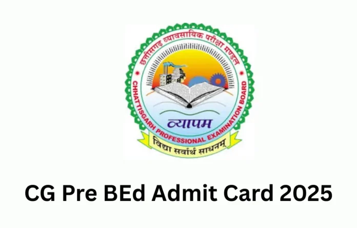 CG Pre BEd Admit Card 2025 Out (Today), Hall Ticket Link