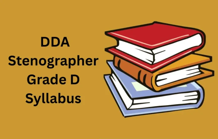 DDA Stenographer Syllabus & Exam Pattern 2025, Syllabus Topics