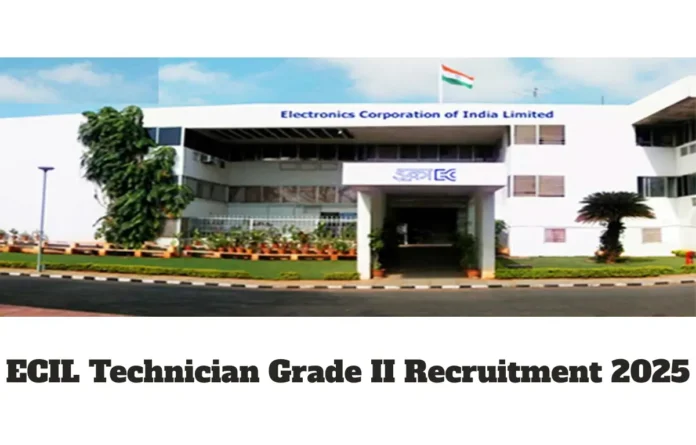 ECIL Technician Grade II Recruitment 2025, Apply Online Starts for 45 Vacancies