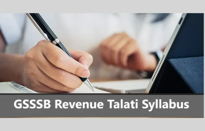 GSSSB Revenue Talati Syllabus and Exam Pattern 2025, Check Subjects & Topics