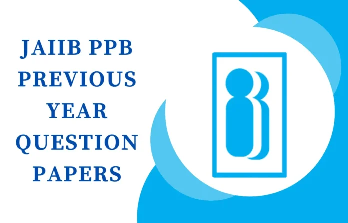 JAIIB PPB Previous Year Question Papers with Solution PDF