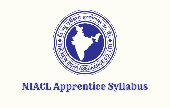 NIACL Apprentice Syllabus 2025, Exam Pattern & Subject-wise Topics