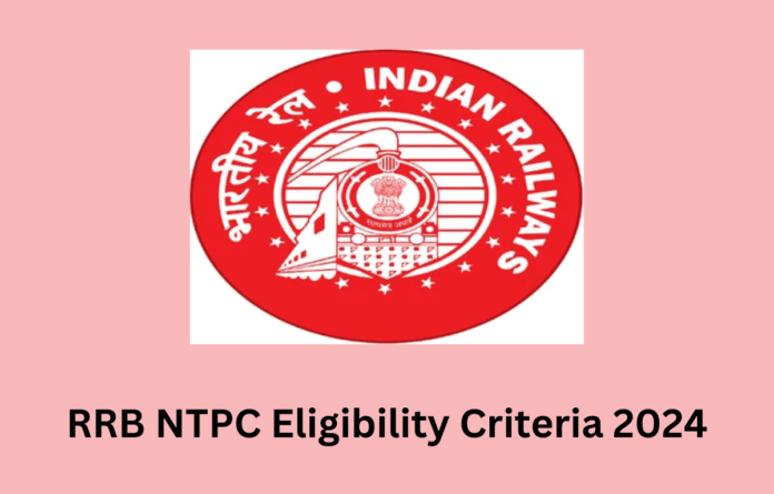RRB NTPC Eligibility Criteria 2025, Age Limit & Education Qualifications