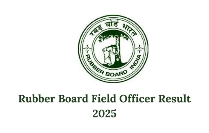 Rubber Board Field Officer Result 2025, Merit List PDF