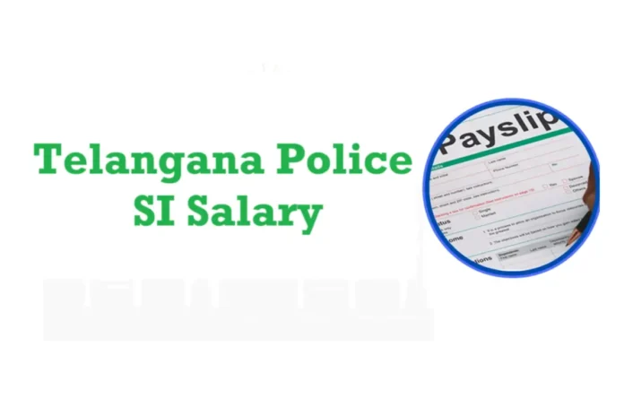 Telangana Police SI Salary 2025, In-Hand Salary, Job Profile, Perks and Allowances