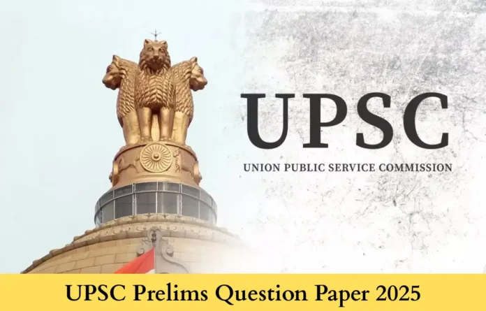 UPSC Prelims Question Paper 2025 PDF for General Studies and CSAT