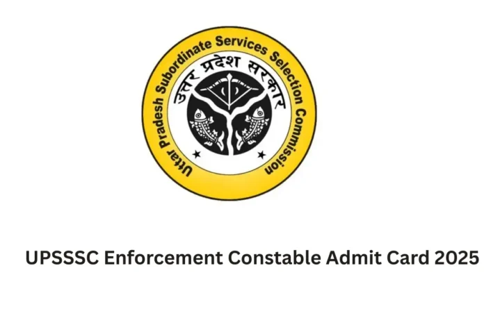 UPSSSC Enforcement Constable Admit Card 2025 Out, Direct Download Link