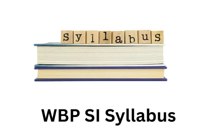 WBP SI Syllabus 2025 and Exam Pattern for Sub Inspectors Posts