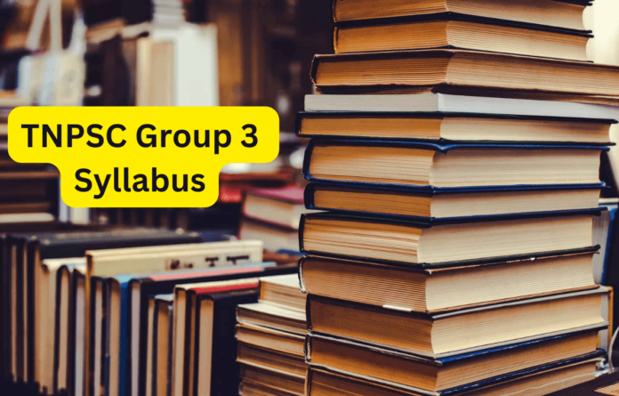 TNPSC Group 3 Syllabus 2025, Exam Pattern, Subject-wise Syllabus