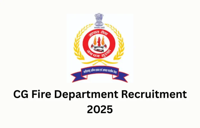 CG Fire Department Recruitment 2025 Notification Out for 295 Vacancies
