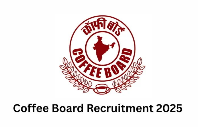 Coffee Board Recruitment 2025 Notification Out for 55 Vacancies