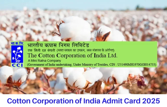 Cotton Corporation of India Admit Card 2025, CCI Call Letter Soon