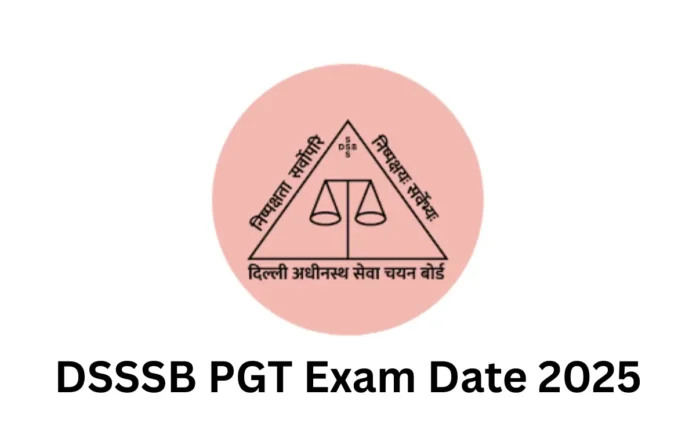 DSSSB PGT Exam Date 2025 Out, Check Official Exam Schedule
