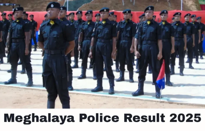 Meghalaya Police Result 2025, Cut Off and Result PDF