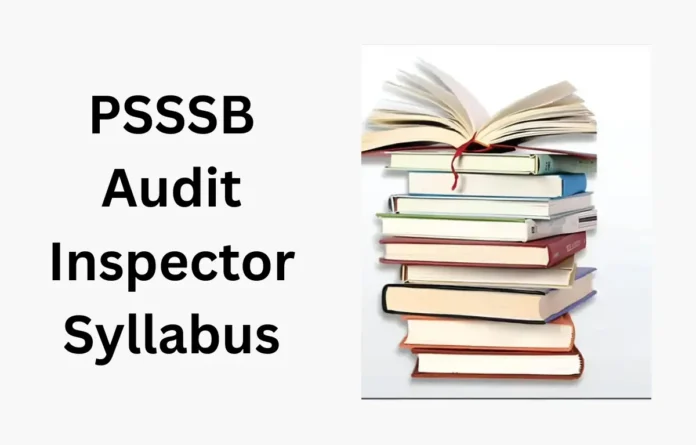 PSSSB Audit Inspector Syllabus 2025, Exam Pattern and Syllabus PDF
