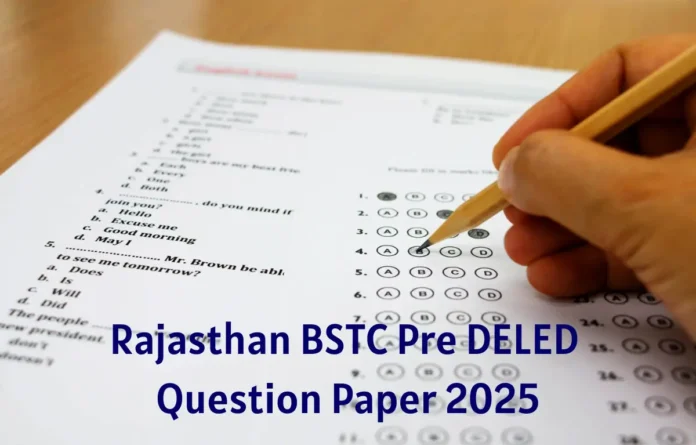 Rajasthan BSTC Question Paper 2025 Out, Download Pre DELED Paper PDF