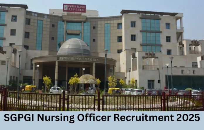 SGPGI Nursing Officer Recruitment 2025 Notification for 1200 Vacancies