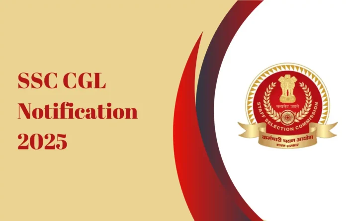 SSC CGL Notification 2025 PDF Out for 14582 Posts, Apply Online Dates (9 June to 4 July)